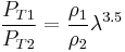 \frac {P_{T1}}{P_{T2}} = \frac {\rho_1}{\rho_2} \lambda^{3.5}