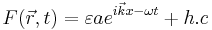 F(\vec{r},t) = \varepsilon a e^{i\vec{k}x-\omega t} %2B h.c 