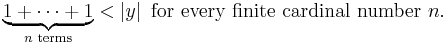 \underbrace{1%2B\cdots%2B1}_{n\text{ terms}}<\left|y\right|
\text{ for every finite cardinal number } n.\,