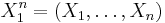 X_1^n=(X_1,\dots,X_n)