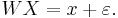  W X=x%2B\varepsilon. \,