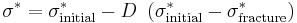 
    \sigma^{*} = \sigma^{*}_{\rm initial} - D~\left(\sigma^{*}_{\rm initial} - \sigma^{*}_{\rm fracture}\right)
 