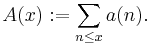  A(x)�:= \sum_{n \le x} a(n) .