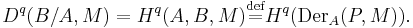 D^q(B/A, M) = H^q(A, B, M) \stackrel{\text{def}}{=} H^q(\operatorname{Der}_A(P, M)).