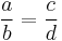 \frac{a}{b} = \frac{c}{d}