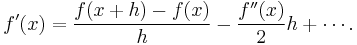 f'(x) = \frac{f(x%2Bh) - f(x)}{h} - \frac{f''(x)}{2}h %2B \cdots.