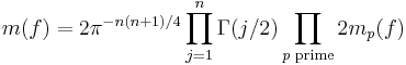 m(f) = 2\pi^{-n(n%2B1)/4}\prod_{j=1}^n\Gamma(j/2)\prod_{p\text{ prime}}2m_p(f)