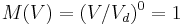 M(V) = (V/V_d)^0 = 1