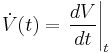 \dot V(t) = \left.\frac{dV}{dt}\right|_t