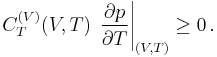 C^{(V)}_T(V,T)\,\left.\frac{\partial p}{\partial T}\right|_{(V,T)} \geq 0\,.