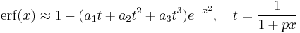 \operatorname{erf}(x)\approx 1-(a_1t%2Ba_2t^2%2Ba_3t^3)e^{-x^2},\quad t=\frac{1}{1%2Bpx}