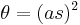 \theta = (a s)^2\,