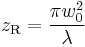 z_\mathrm{R} = \frac{\pi w_0^2}{\lambda}