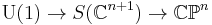 \mbox{U}(1) \to S(\mathbb{C}^{n%2B1}) \to \mathbb{CP}^n