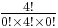 \textstyle {4!\over 0!\times 4!\times 0!}