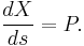  \frac{dX}{ds} = P. \,