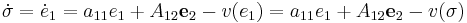 
\dot{\sigma} = \dot{e}_1
= a_{11} e_1 %2B A_{12} \mathbf{e}_2 - v( e_1 )
= a_{11} e_1 %2B A_{12} \mathbf{e}_2 - v( \sigma )
