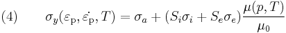 \text{(4)} \qquad 
  \sigma_y(\varepsilon_{\rm{p}},\dot{\varepsilon_{\rm{p}}},T) = 
    \sigma_a %2B (S_i \sigma_i %2B S_e \sigma_e)\frac{\mu(p,T)}{\mu_0} 
