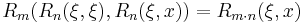 R_m(R_n(\xi,\xi),R_n(\xi,x))=R_{m\cdot n}(\xi,x)\,