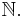 \mathbb{N}.