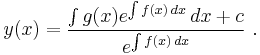  y(x) = {\int g(x)e^{\int f(x)\,dx} \,dx%2Bc \over e^{\int f(x)\,dx}} ~.