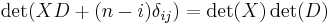 \det(XD%2B(n-i)\delta_{ij}) = \det(X) \det(D) \, 