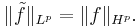 \|\tilde f\|_{L^p} = \|f\|_{H^p}.