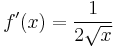 f'(x) = \frac{1}{2 \sqrt{x}}