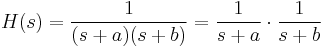 H(s) = \frac{1}{(s%2Ba)(s%2Bb)} = \frac{1}{s%2Ba} \cdot \frac{1}{s%2Bb} 