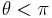 \theta < \pi