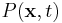 P(\mathbf{x},t)