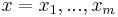 x=x_{1},...,x_{m}