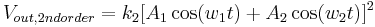 V_{out,2nd order} = k_{2}[A_{1}\cos(w_{1}t) %2B A_{2}\cos(w_{2}t)]^{2}