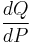 \frac{dQ}{dP}