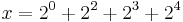 x = 2^0 %2B 2^2 %2B 2^3 %2B 2^4