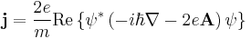  \mathbf{j} = \frac{2e}{m} \mathrm{Re} \left\{ \psi^* \left(-i\hbar\nabla - 2e \mathbf{A} \right) \psi \right\} 