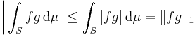 \biggl|\int_S f\bar g\,\mathrm{d}\mu\biggr|\le\int_S|fg|\,\mathrm{d}\mu =\|fg\|_1