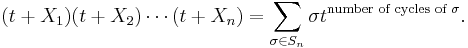  (t%2BX_1) (t%2BX_2) \cdots (t%2BX_n)= \sum_{\sigma \in S_n} \sigma t^{\text{number of cycles of }\sigma}.