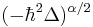 (-\hbar ^2\Delta )^{\alpha /2}