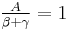 \textstyle \frac{A}{\beta%2B\gamma} = 1