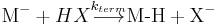   \textstyle\ \mbox{M}^- %2B HX \overset{k_{term}} \longrightarrow \mbox{M-H} %2B \mbox{X}^- 