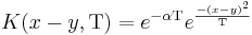 
K(x-y,\Tau) = e^{-\alpha \Tau} e^{-(x-y)^2\over \Tau}
\,