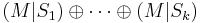 (M|S_1) \oplus \cdots \oplus (M|S_k)