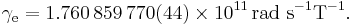  \gamma_\mathrm{e} = 1.760\,859\,770(44) \times 10^{11}\, \mathrm{rad\ s^{-1}T^{-1}}.