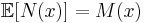 \mathbb E[N(x)] = M(x)