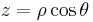  z  = \rho \cos \theta\, 