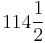 114\frac{1}{2}