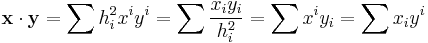 \mathbf x \cdot \mathbf y = \sum h_i^2 x^i y^i = \sum \frac{x_i y_i}{h_i^2} = \sum x^i y_i = \sum x_i y^i