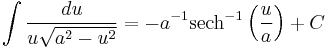 \int{\frac{du}{u\sqrt{a^{2}-u^{2}}}}=-a^{-1}\operatorname{sech}^{-1}\left( \frac{u}{a} \right)%2BC