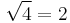 \sqrt{4}=2